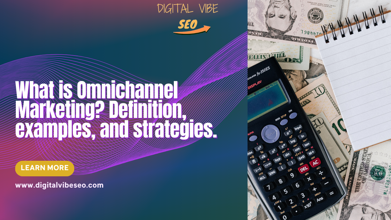 What is Omnichannel Marketing? Definition, examples, and strategies